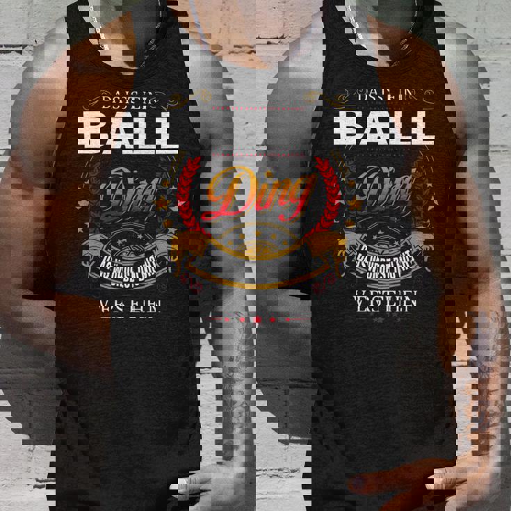 Das Ist Ein Ball Ding Das Würdest Du Nicht Verstehen Ball Name Tank Top Geschenke für Ihn