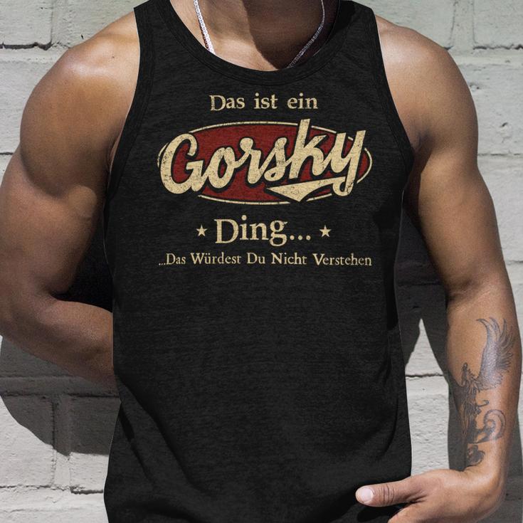 Das Ist Ein Gorsky Ding Das Würdest Du Nicht Verstehen Gorsky Name Tank Top Geschenke für Ihn