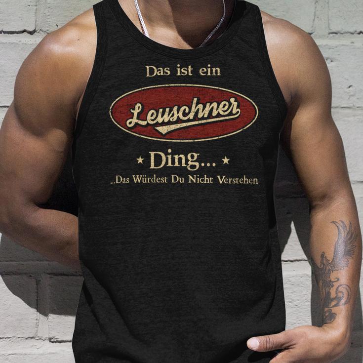 Das Ist Ein Leuschner Ding Das Würdest Du Nicht Verstehen Leuschner Name Tank Top Geschenke für Ihn