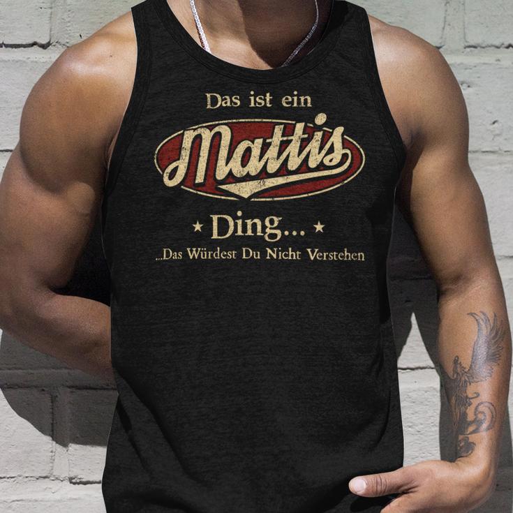 Das Ist Ein Mattis Ding Das Würdest Du Nicht Verstehen Mattis Name Tank Top Geschenke für Ihn