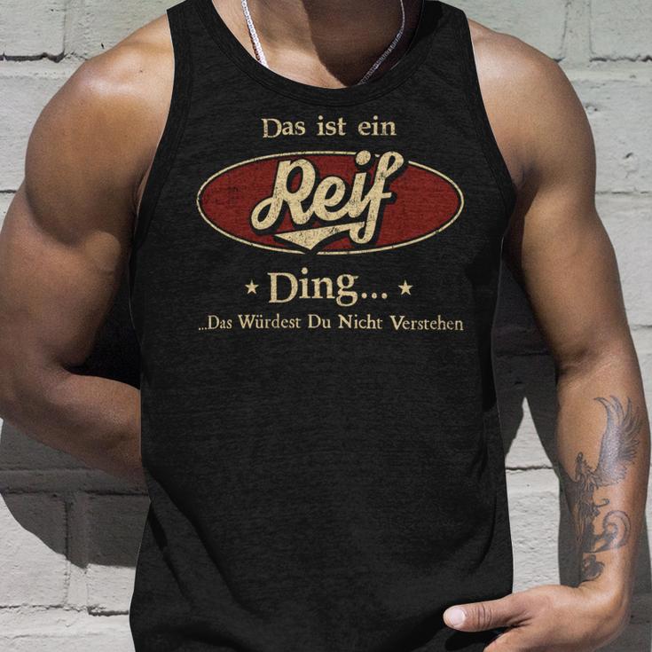 Das Ist Ein Reif Ding Das Würdest Du Nicht Verstehen Reif Name Tank Top Geschenke für Ihn