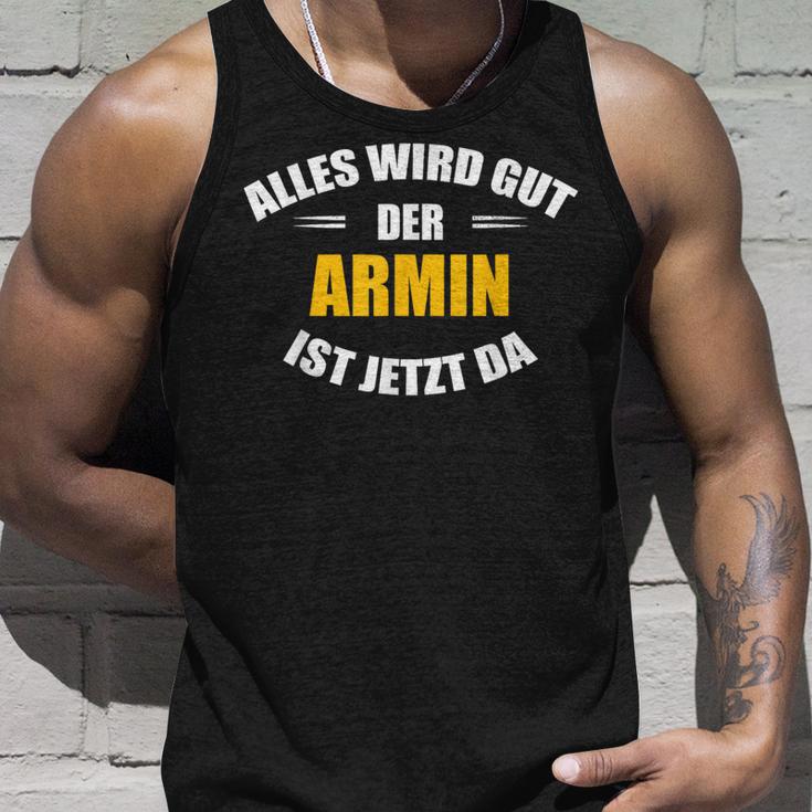 First Name Armin Alles Wird Gut Der Armin Ist Jetzt Da Tank Top Geschenke für Ihn