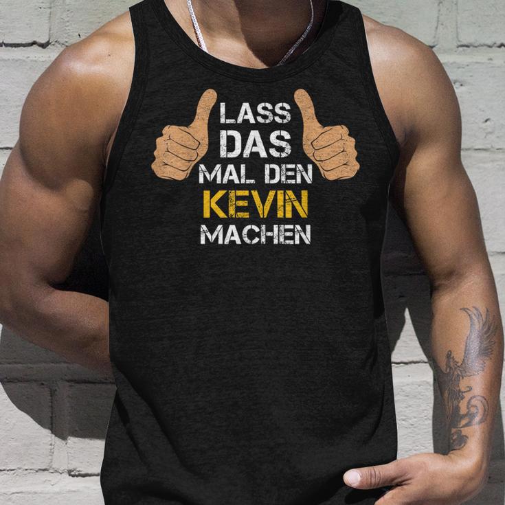 First Name Kevin Lass Das Mal Den Kevin Machen S Tank Top Geschenke für Ihn