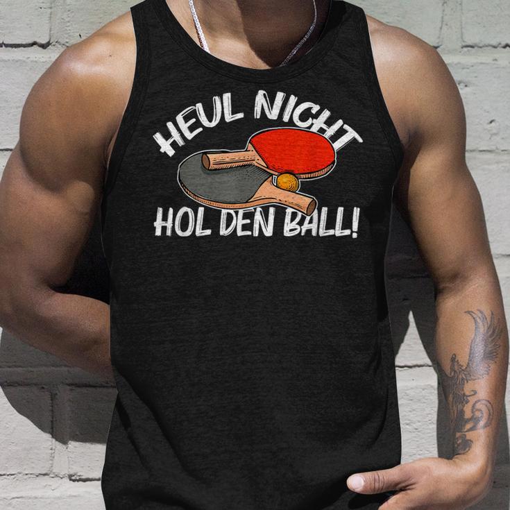 Heul Nicht Hol Den Ball Table Tennis Table Tennis Tank Top Geschenke für Ihn