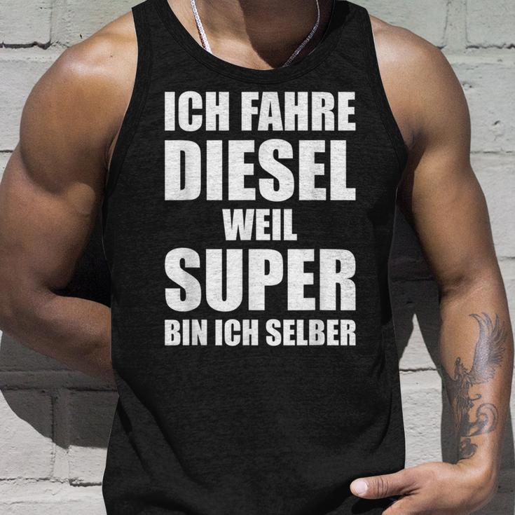 Ich Fahre Diesel Weil Super Bin Ich Selbst I'm Tank Top Geschenke für Ihn