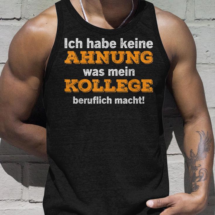 Ich Habe Keine Ahnung Was Mein Kollege Macht Tank Top Geschenke für Ihn