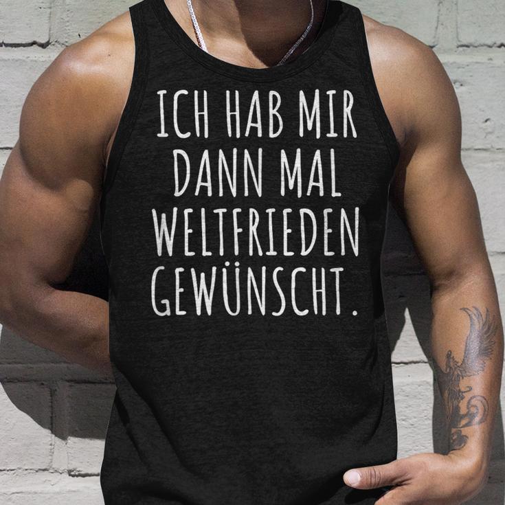 Ich Habe Mir Dann Mal Weltfrieden Wunt Tank Top Geschenke für Ihn