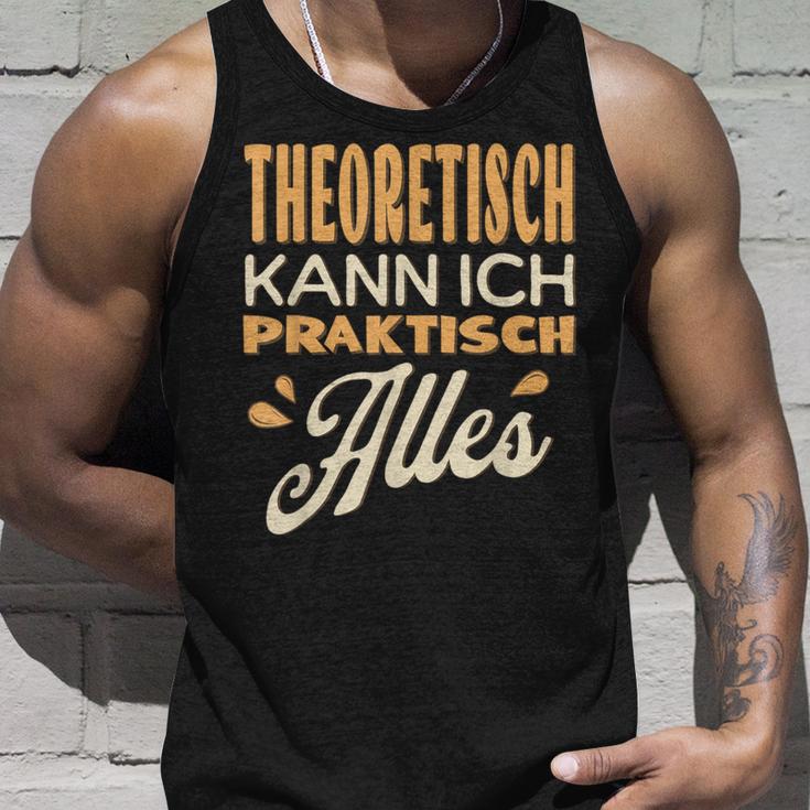 Ich Kann Alles Theoretisch Kann Ich Praktisch Alles Tank Top Geschenke für Ihn