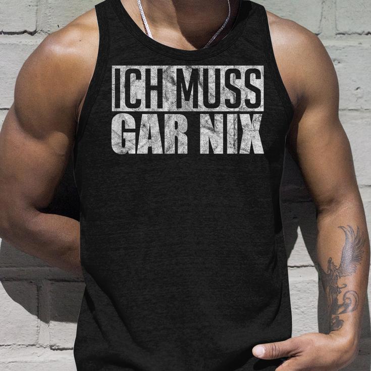 Ich Muss Gar Nothing Tank Top Geschenke für Ihn