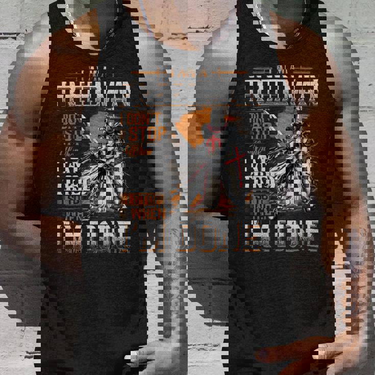 I'm A Freedman I Don't Stop When I Am Tired I Stop When I'm Done Tank Top Gifts for Him