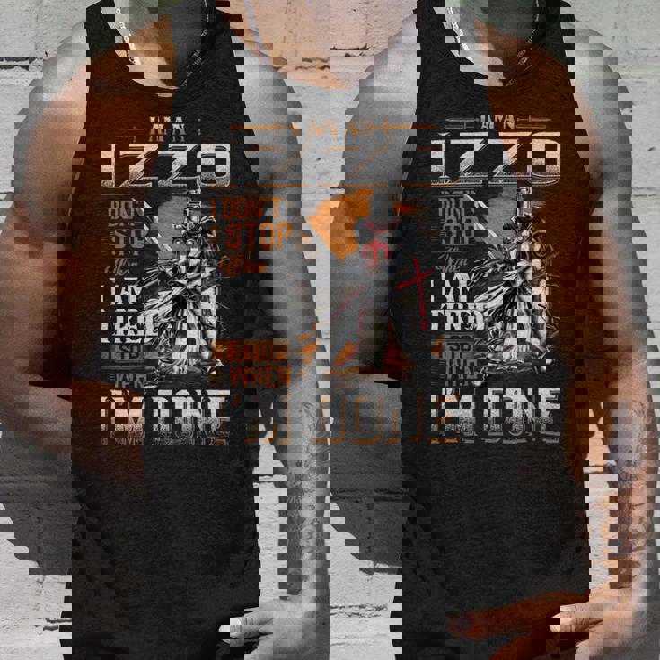 I'm A Izzo I Don't Stop When I Am Tired I Stop When I'm Done Tank Top Gifts for Him