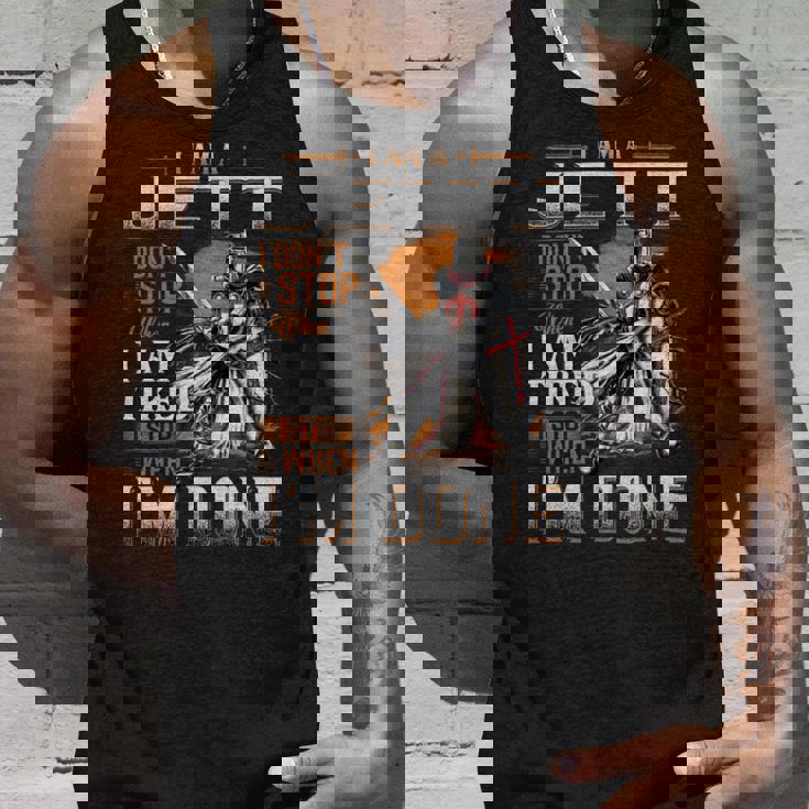I'm A Jett I Don't Stop When I Am Tired I Stop When I'm Done Tank Top Gifts for Him