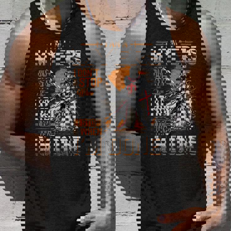 I'm A Myers I Don't Stop When I Am Tired I Stop When I'm Done Tank Top Gifts for Him