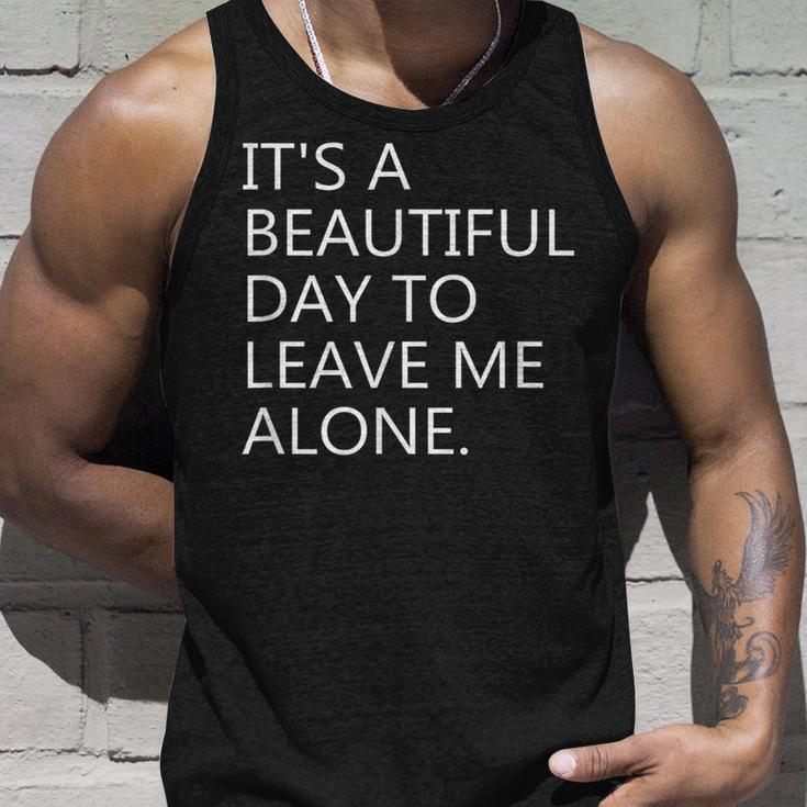 It's a Beautiful Day To Leave Me Alone Tank Top Gifts for Him
