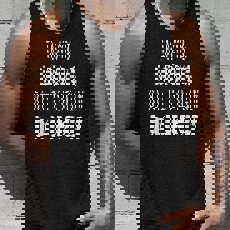 I May Be Wrong But It's Highly Unlikely Camiseta sin mangas Regalos para él