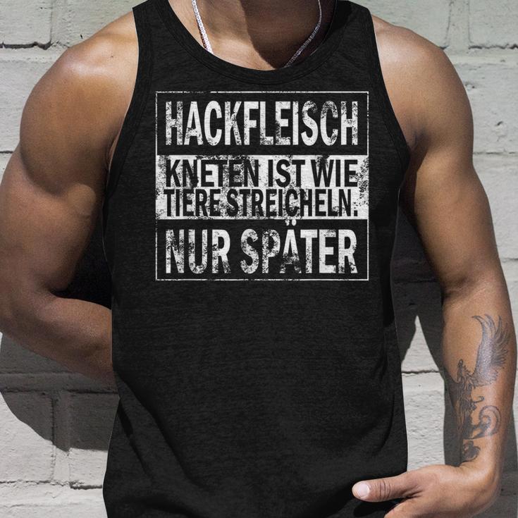 Minced Meat Kneading Is Like Animals Strokes Only Later S Tank Top Geschenke für Ihn