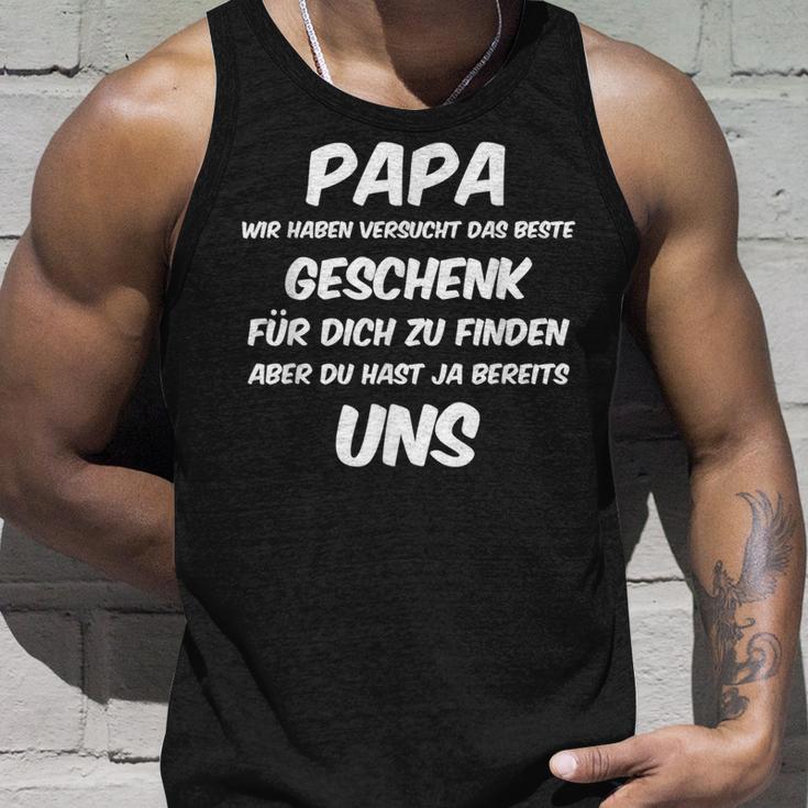 Papa Wir Habenersucht Aber Du Hast Ja Bereits Unsater Tank Top Geschenke für Ihn