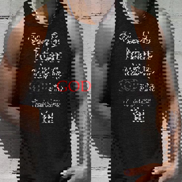 Be Patient With Me GOD Is Not Through With Me Yet Christian Tank Top Gifts for Him