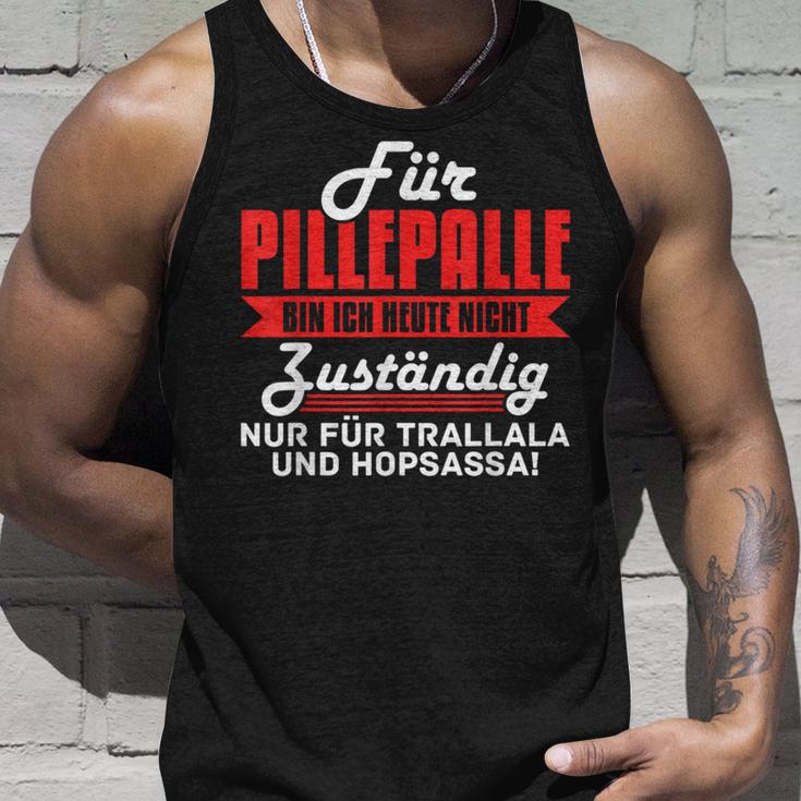 For Pilleppalle Bin Ich Hheute Nicht Zuständig Tank Top Geschenke für Ihn