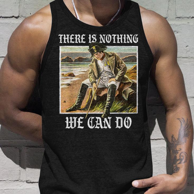 There Is Nothing We Can Do History Napoleon Meme Tank Top Geschenke für Ihn