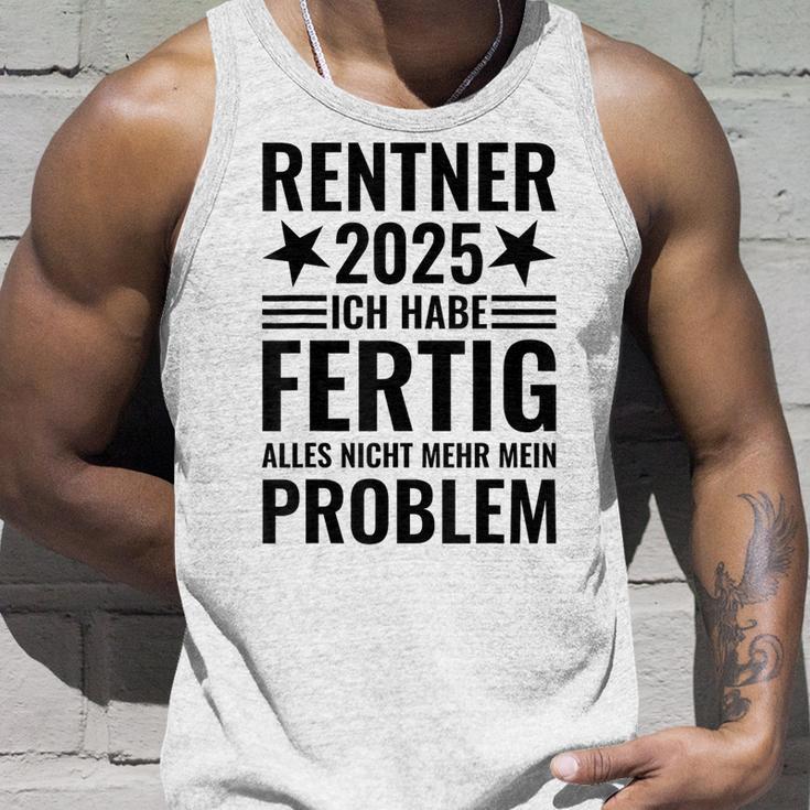 Rentner 2025 Ich Habe Fertig Alles Nicht Mehr Mein Problem Tank Top Geschenke für Ihn