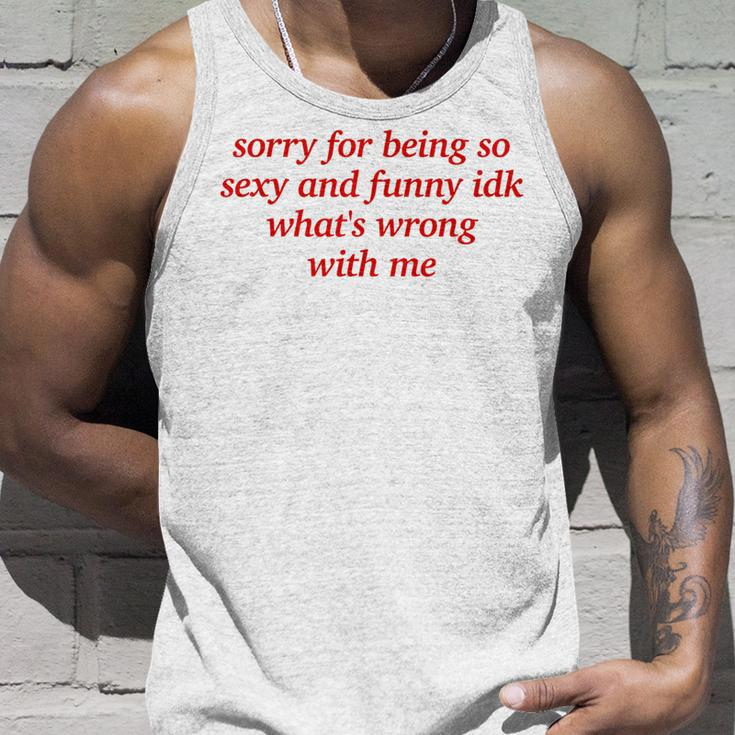 Sorry For Being Sexy And X Idk What's Wrong With Me Tank Top Geschenke für Ihn