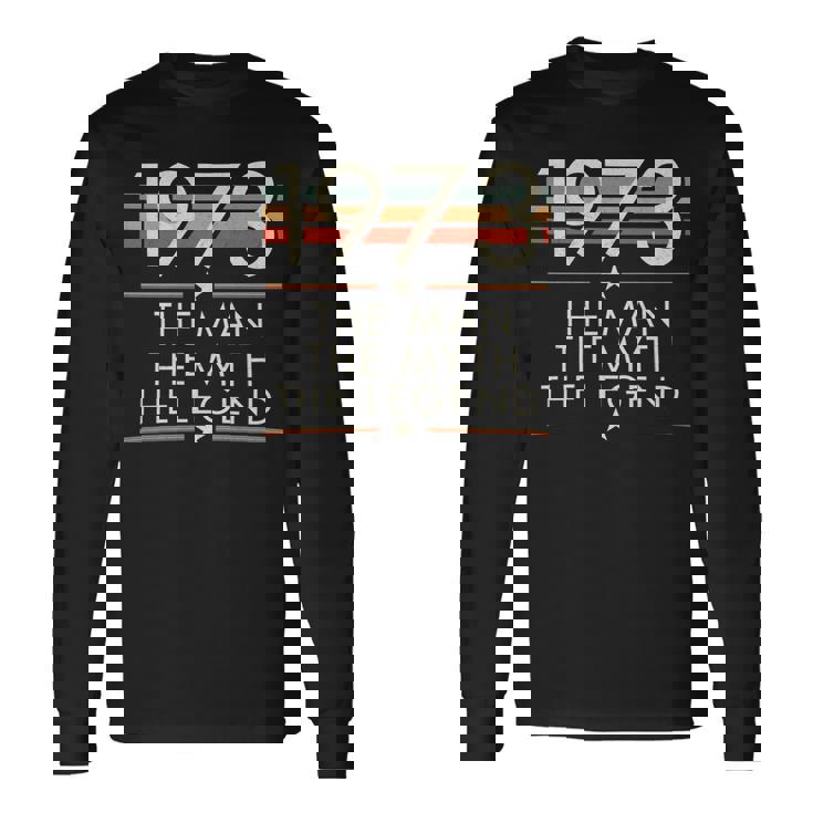 1973 The Man The Myth The Legend Long Sleeve T-Shirt