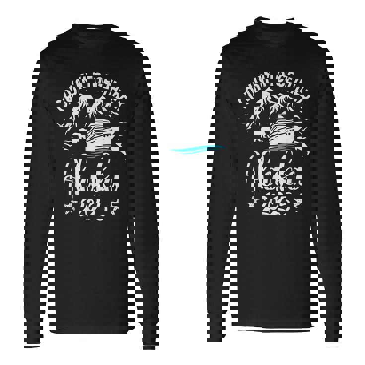 Alaska Cruise 2025 Family Summer Vacation Travel Matching Long Sleeve T-Shirt
