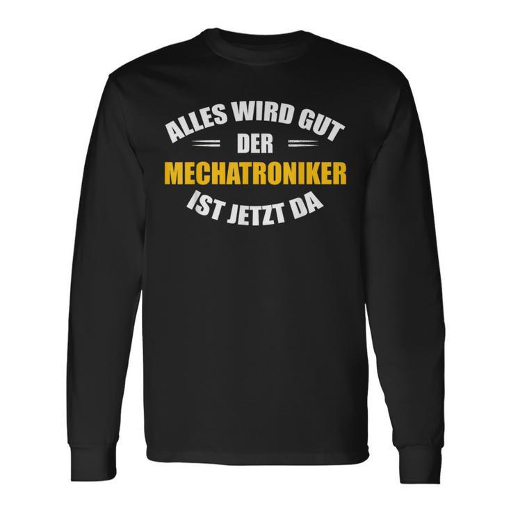 Alles Wird Gut Der Mechatroniker Ist Jetzt Da S Langarmshirts Geschenkideen