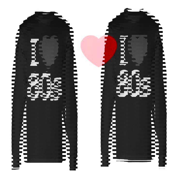 Back To 80'S Intage Retro I Love 80'S Graphic Camiseta de manga larga