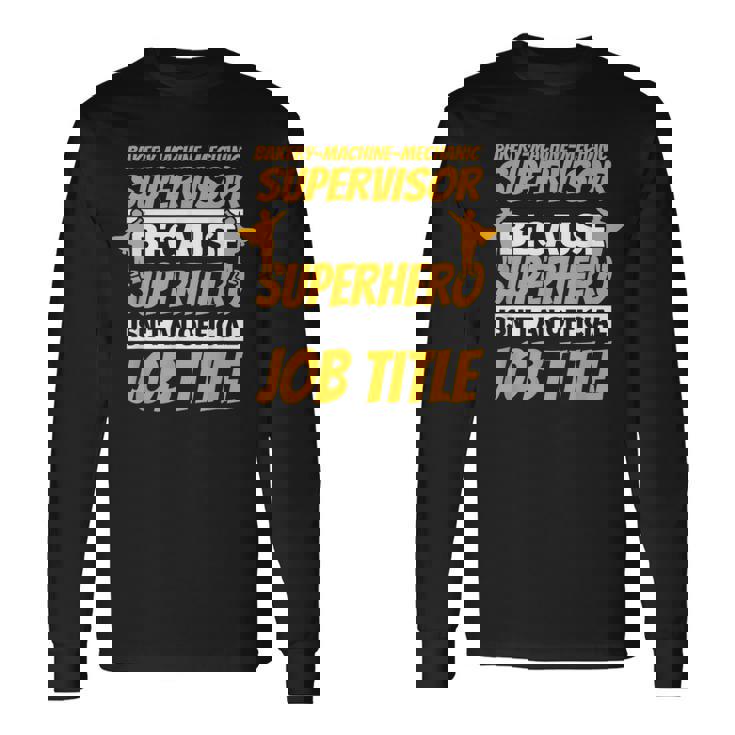 BAKERY-MACHINE-MECHANIC SUPERVISOR Humor Long Sleeve T-Shirt