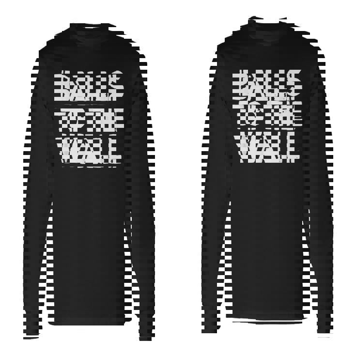 Balls To The Wall Camiseta de manga larga