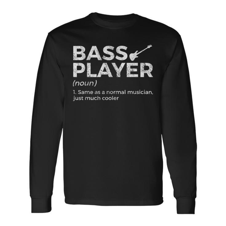 Bass Player Definition Bassist For Musicians Langarmshirts Geschenkideen