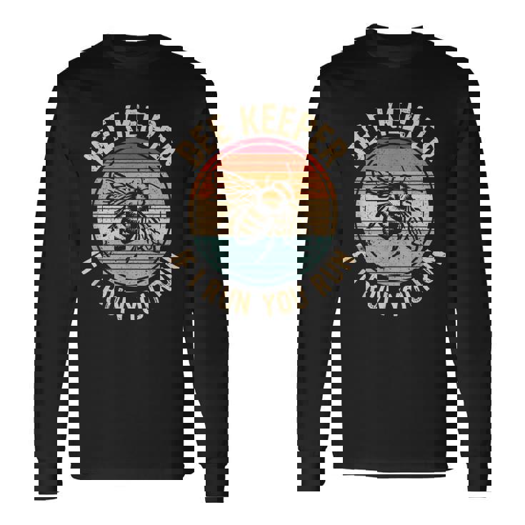 Beekeeper If I Run You Run Apiarist & Beekeeping Lover Long Sleeve T-Shirt
