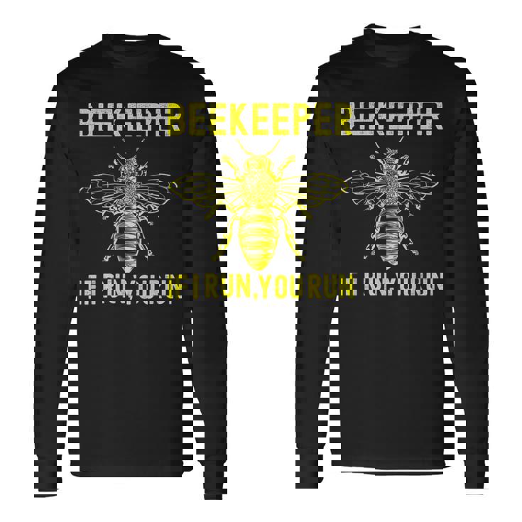 Beekeeper If I Run You Run Apiarist Beekeeping Long Sleeve T-Shirt
