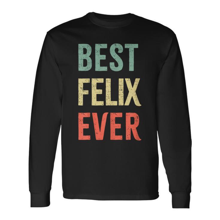 Best Felix Ever First Name Langarmshirts Geschenkideen