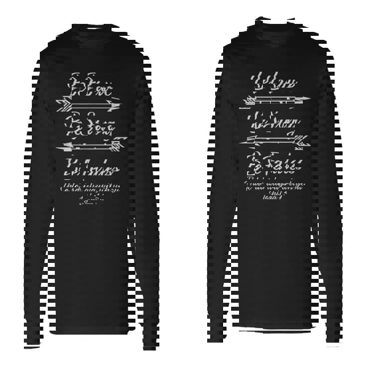 Be Brave Be Strong Be Fearless Joshua Scripture Long Sleeve T-Shirt