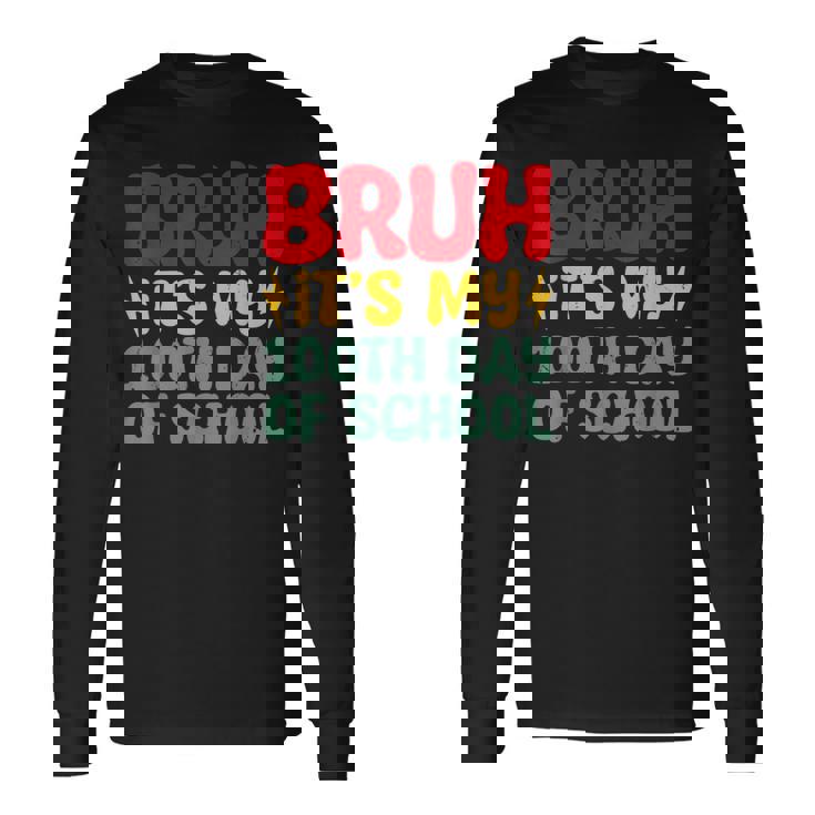 Bruh It's My 100Th Day Of School Boys 100 Days Of School Long Sleeve T-Shirt Gifts ideas