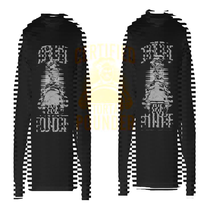 Certified Torta Pounder Quote Retro Latino Mexican Long Sleeve T-Shirt