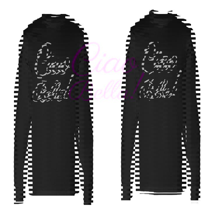 Ciao Bella Italiana Hello Beautiful Italy Camiseta de manga larga