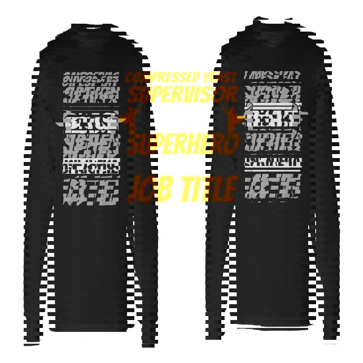 COMPRESSED YEAST SUPERVISOR Humor Long Sleeve T-Shirt Gifts ideas