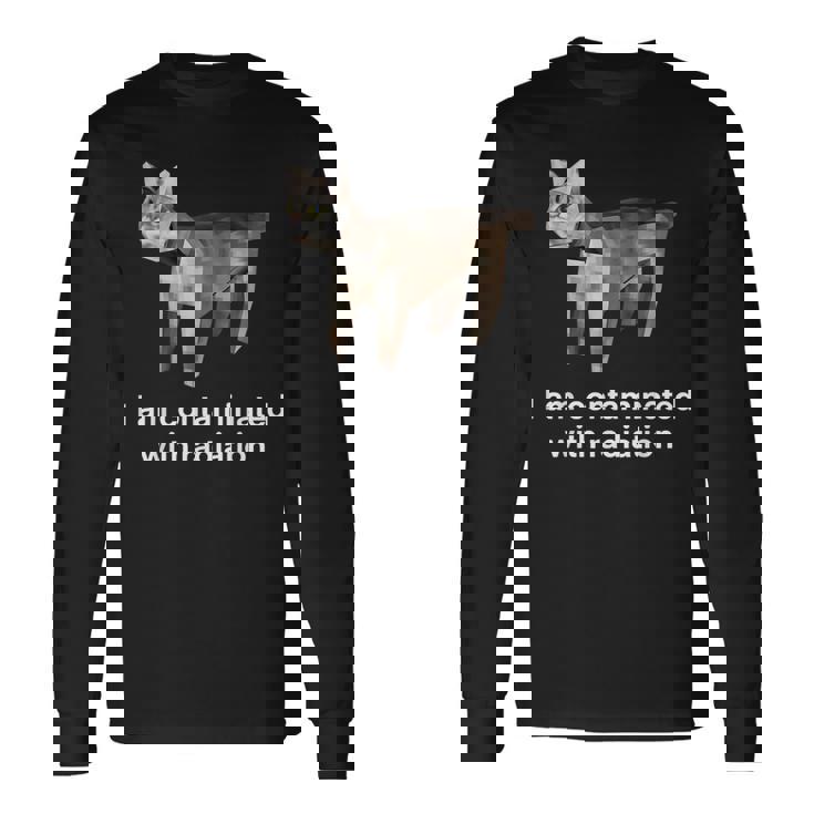 I Am Contaminated With Radiation Cat Meme Long Sleeve T-Shirt