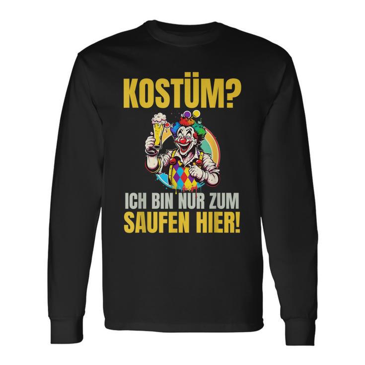 Costume Ich Bin Nur Zum Saufen Hier Carnival Costume Langarmshirts Geschenkideen