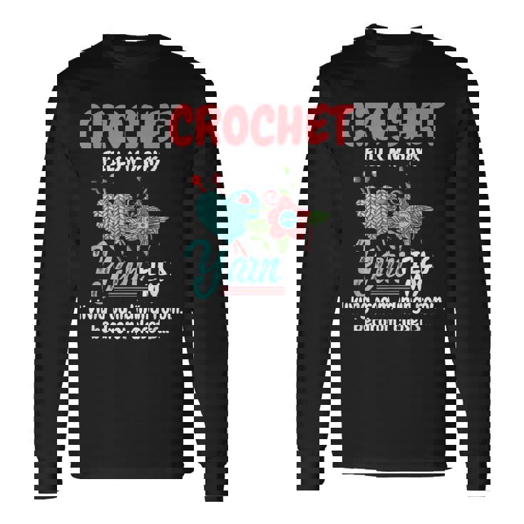 Crochet Yarn Fills My Days Yarn Fills Knitter Crochet Long Sleeve T-Shirt