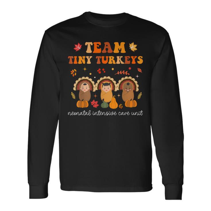 Cute Team Tiny Turkeys Neonatal NICU Nurse Thanksgiving Fall Long Sleeve T-Shirt Gifts ideas