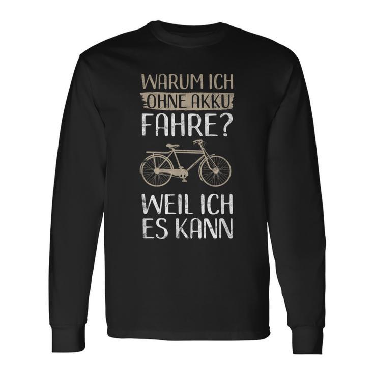 Cycling Warum Ich Ohne Akku Fahre Weil Ich Es Kann Langarmshirts Geschenkideen