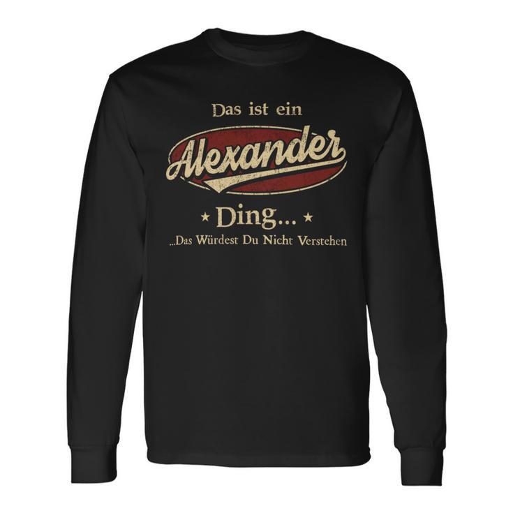 Das Ist Ein Alexander Ding Das Würdest Du Nicht Verstehen Alexander Name Langarmshirts Geschenkideen