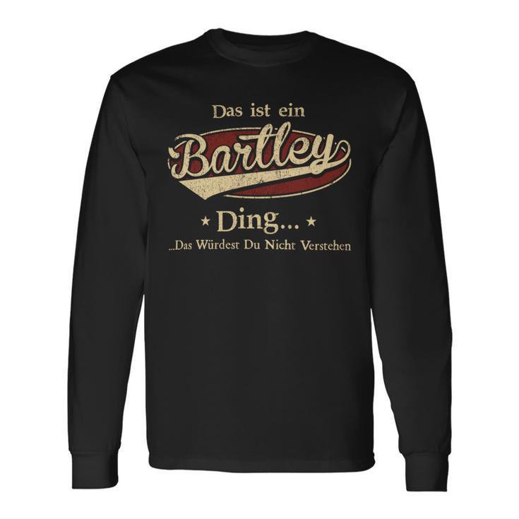 Das Ist Ein Bartley Ding Das Würdest Du Nicht Verstehen Bartley Name Langarmshirts Geschenkideen