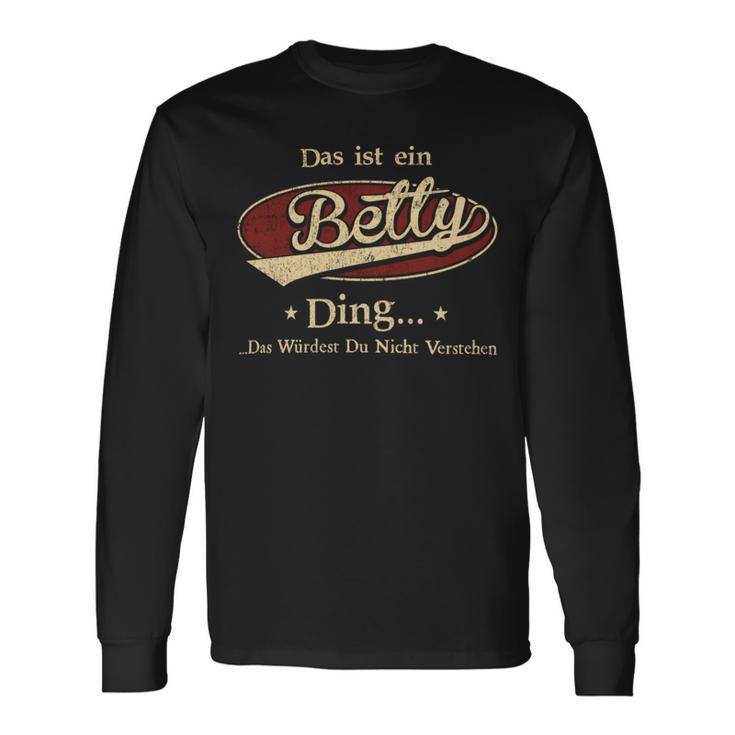 Das Ist Ein Betty Ding Das Würdest Du Nicht Verstehen Betty Name Langarmshirts Geschenkideen