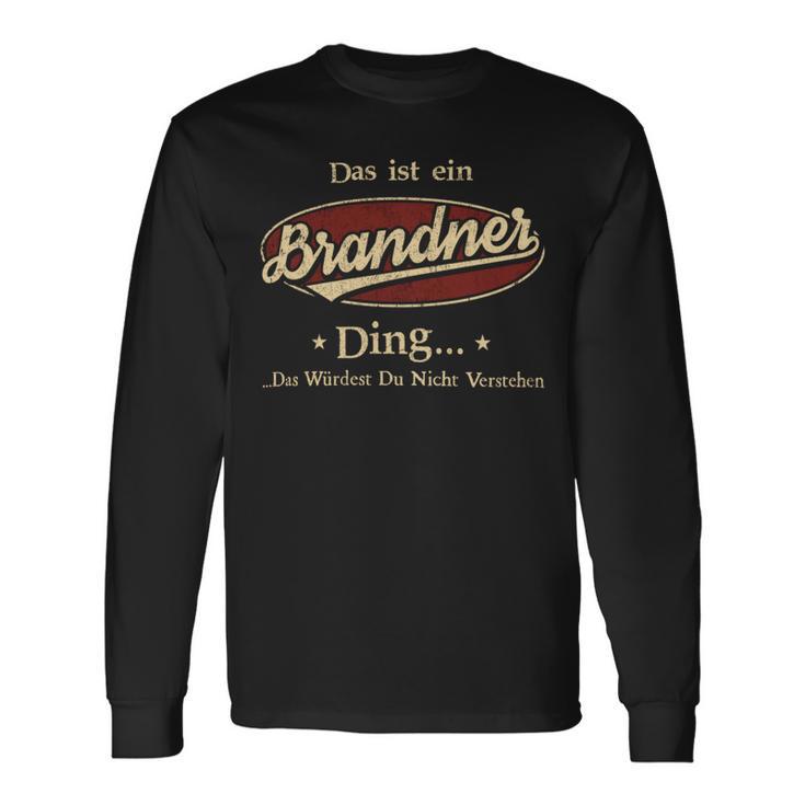 Das Ist Ein Brandner Ding Das Würdest Du Nicht Verstehen Brandner Name Langarmshirts Geschenkideen